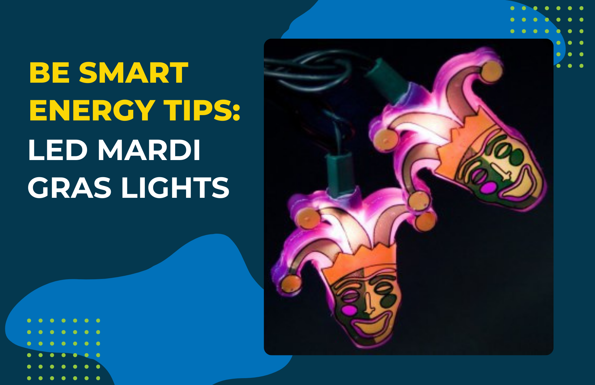 Be Smart Energy Tips: LED Mardi Gras Lights