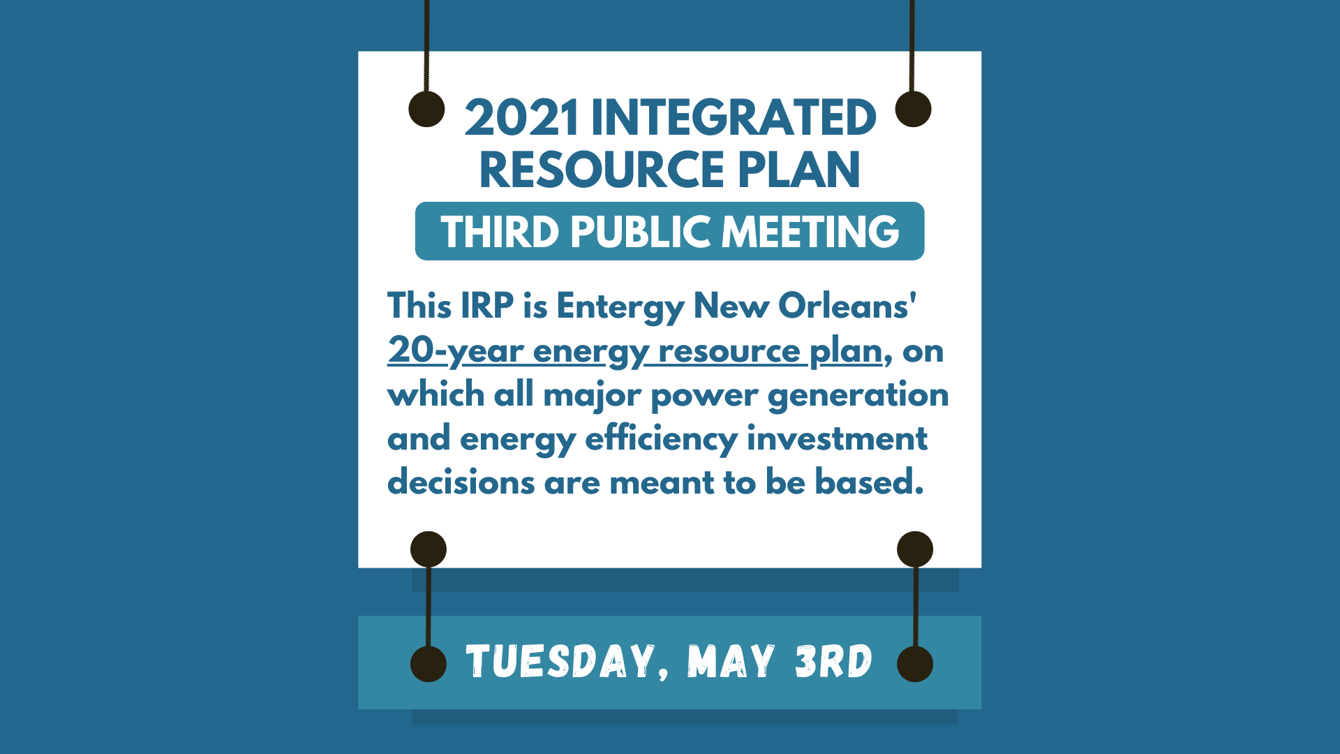 Calling all New Orleanians! Save the Date: Entergy’s 3rd public IRP meeting is on Tuesday, May 3rd