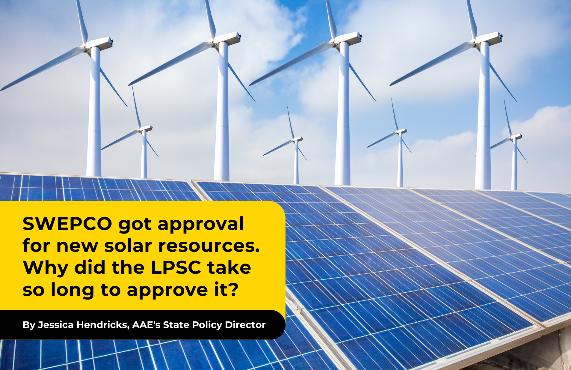 SWEPCO got approval for new solar resources. Why did the LPSC take so long to approve it?