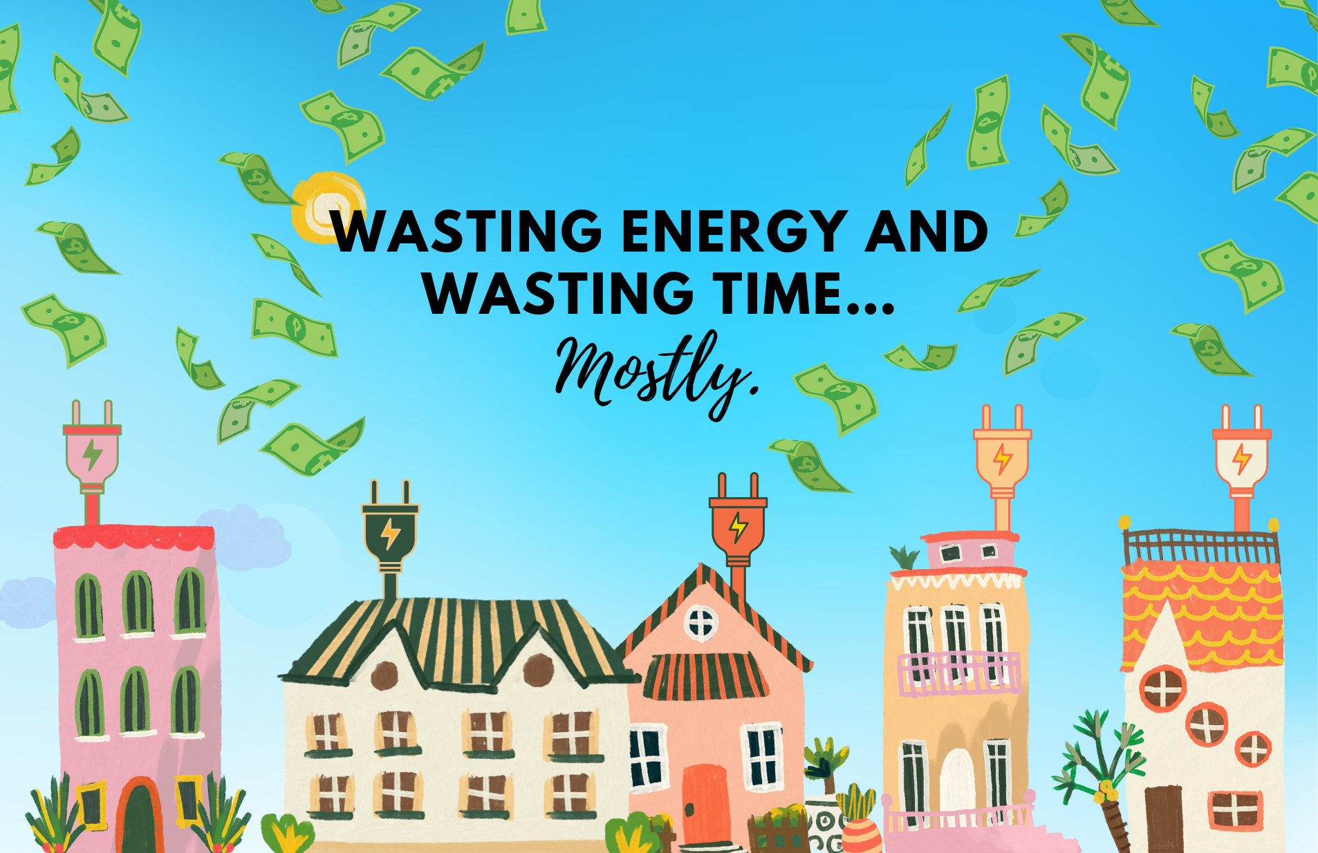 Wasting energy and wasting time…mostly.