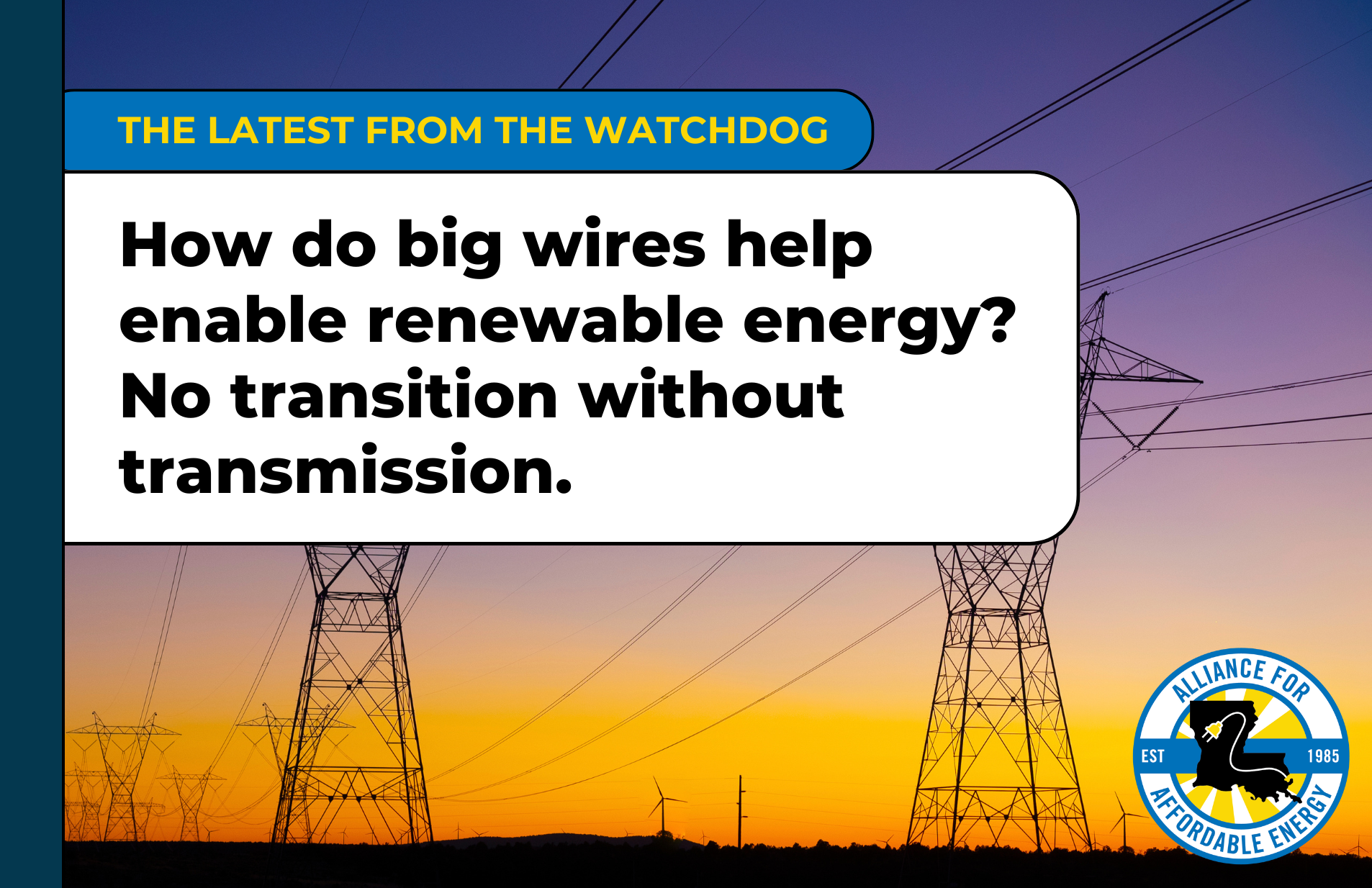 How do big wires help enable renewable energy? No transition without transmission.