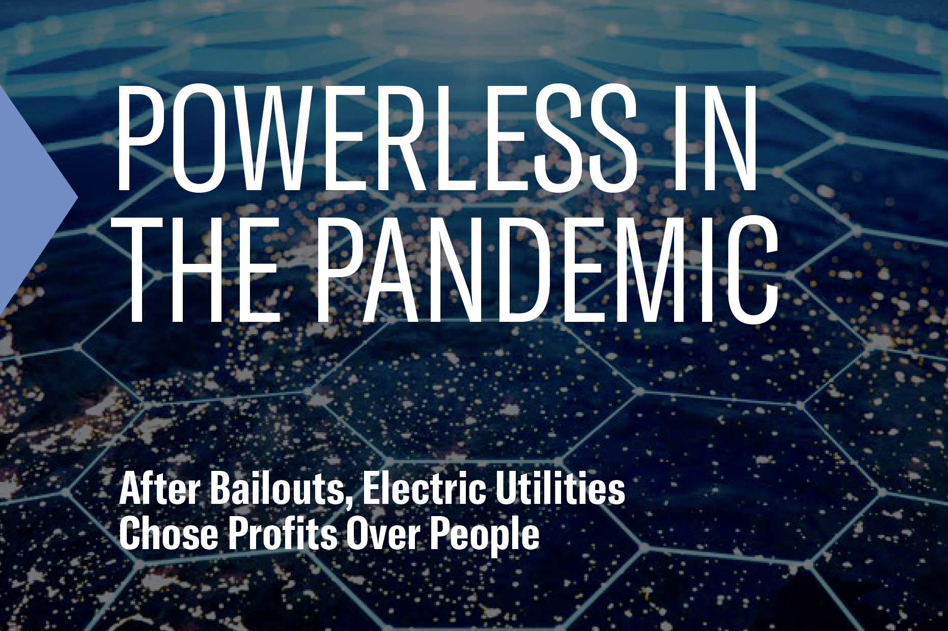 Powerless in the Pandemic: After Bailouts, Electric Utilities’ Chose Profits over People
