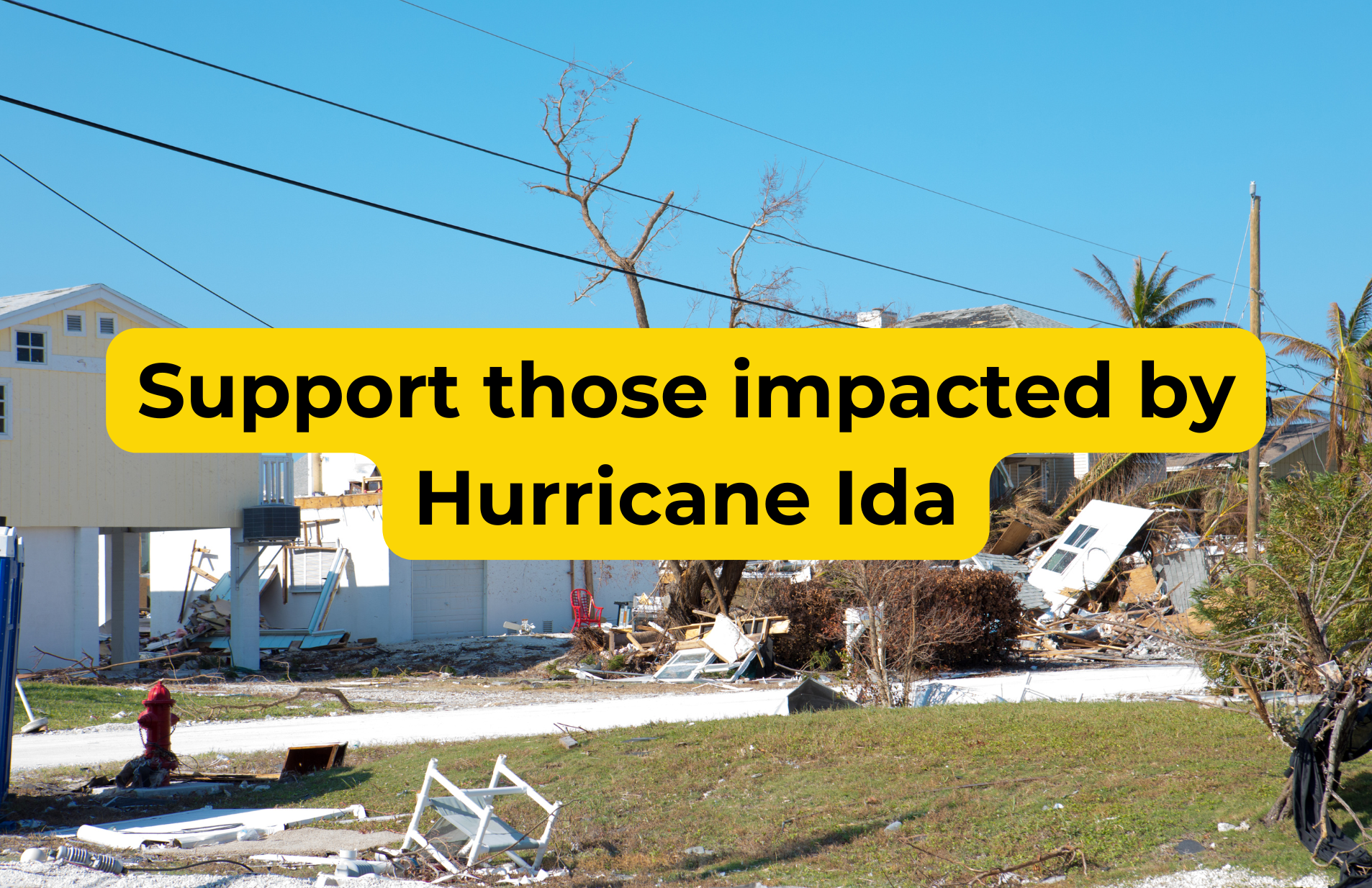 Support those impacted by Hurricane Ida