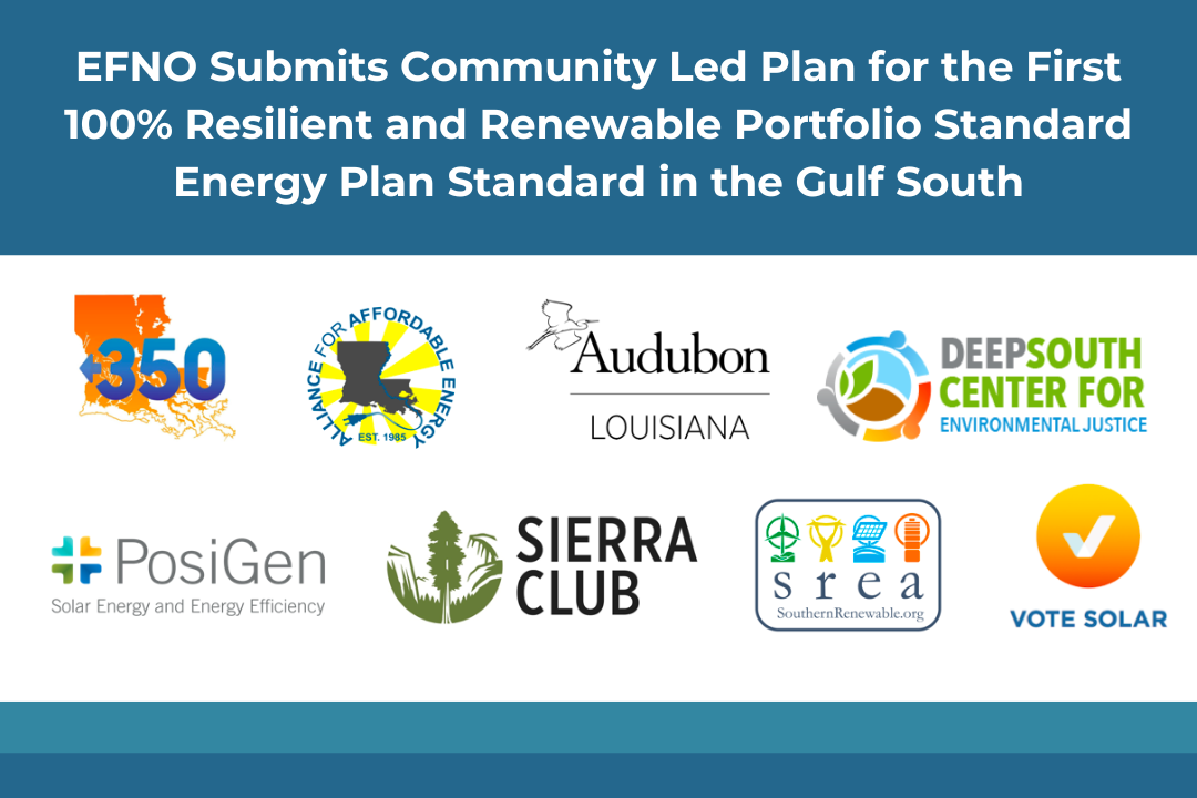 EFNO Submits Community Led Plan for the First 100% Resilient & Renewable Portfolio Standard Energy Plan Standard in the Gulf South