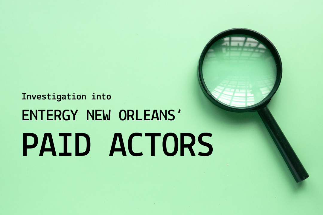 Investigation into Entergy New Orleans’ Paid Actors- What you need to know