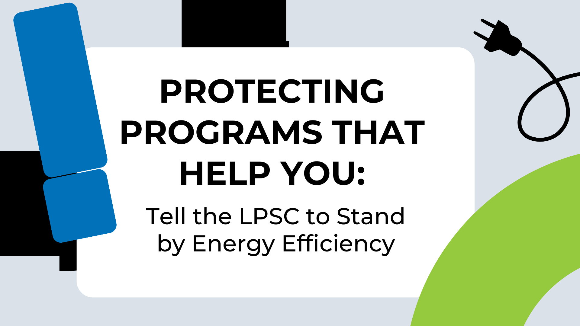 Protecting Programs that Help You: Tell the LPSC to Stand by Energy Efficiency