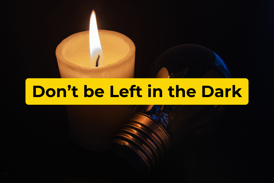 Don’t Be Left in the Dark