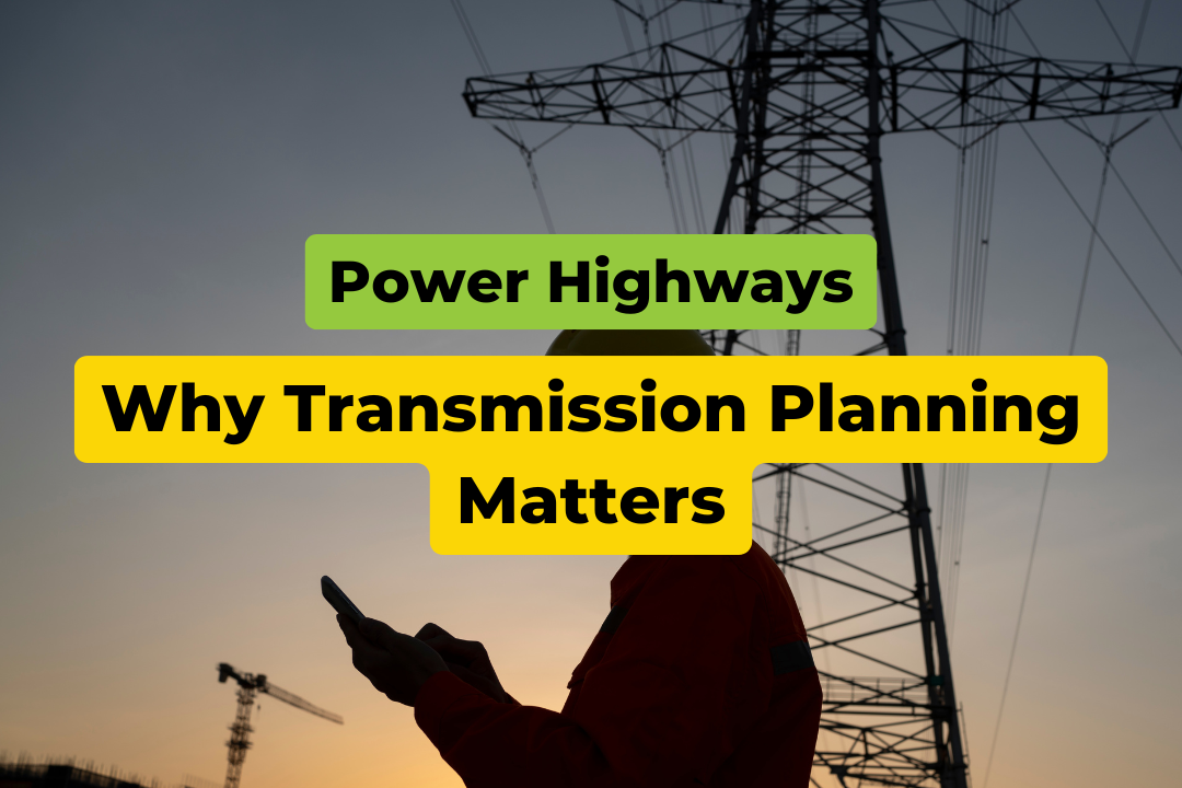 Power Highways: Why Transmission Planning Matters