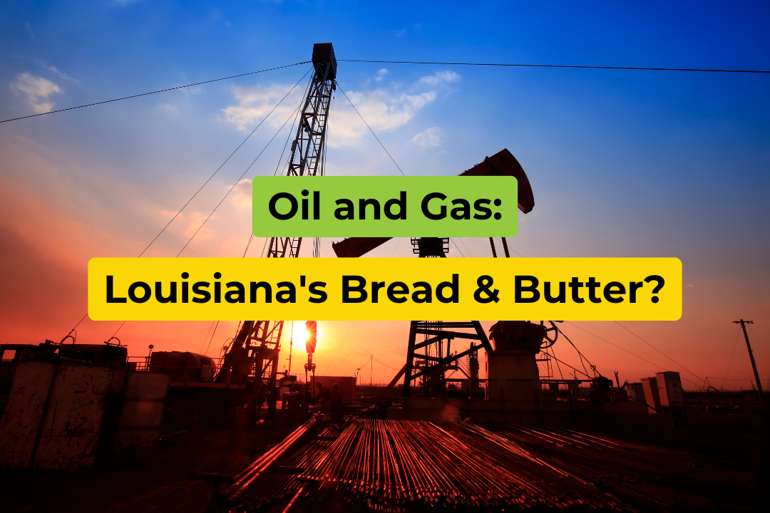 Oil and Gas: Louisiana’s Bread and Butter?